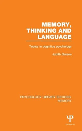 Memory, Thinking and Language (PLE: Memory): Topics in Cognitive Psychology (Psychology Library Editions: Memory)