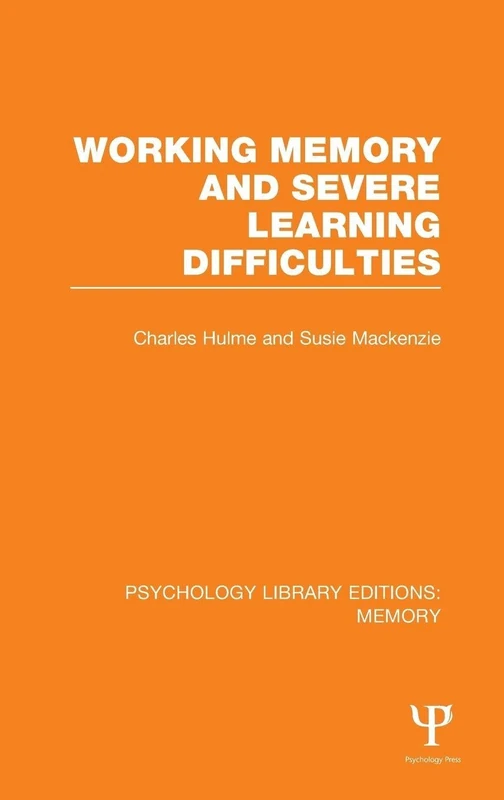 Working Memory and Severe Learning Difficulties (PLE: Memory): Volume 12 (Psychology Library Editions: Memory)