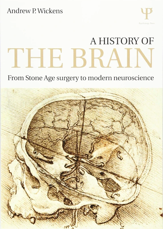 A History of the Brain: From Stone Age surgery to modern neuroscience