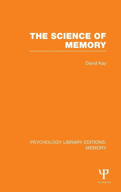 The Science of Memory (PLE: Memory): 13 (Psychology Library Editions: Memory)