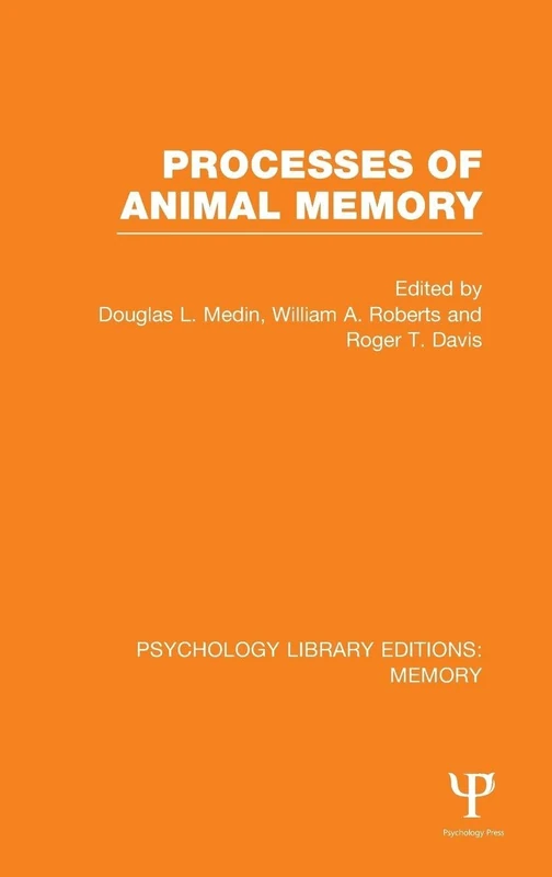 Processes of Animal Memory (PLE: Memory) (Psychology Library Editions: Memory)