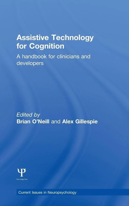 Assistive Technology for Cognition: A handbook for clinicians and developers (Current Issues in Neuropsychology)