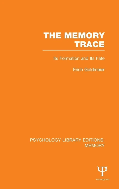 The Memory Trace (PLE: Memory): Its Formation and its Fate: Volume 6 (Psychology Library Editions: Memory)