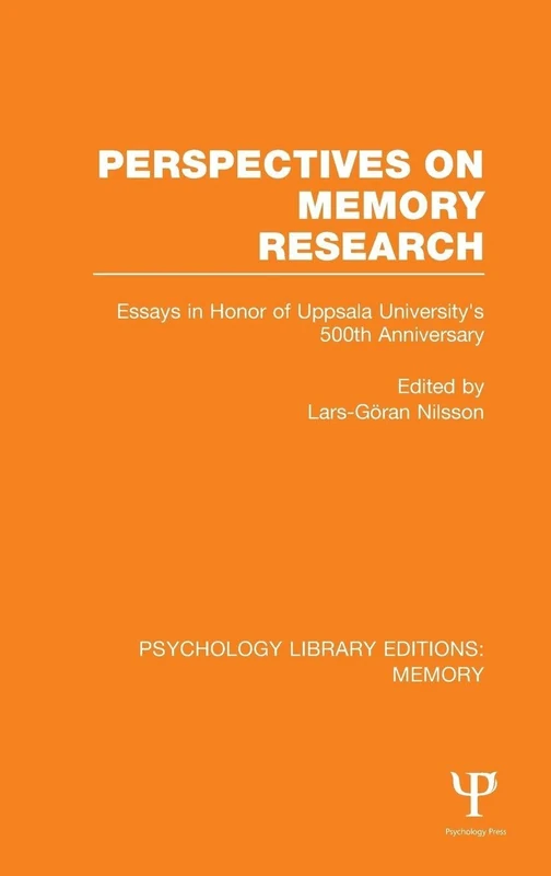 Perspectives on Memory Research (PLE:Memory): Essays in Honor of Uppsala University's 500th Anniversary: Volume 19 (Psychology Library Editions: Memory)