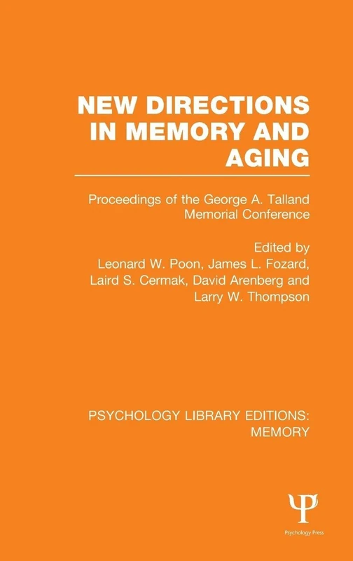 New Directions in Memory and Aging (PLE: Memory): Proceedings of the George A. Talland Memorial Conference: Volume 22 (Psychology Library Editions: Memory)