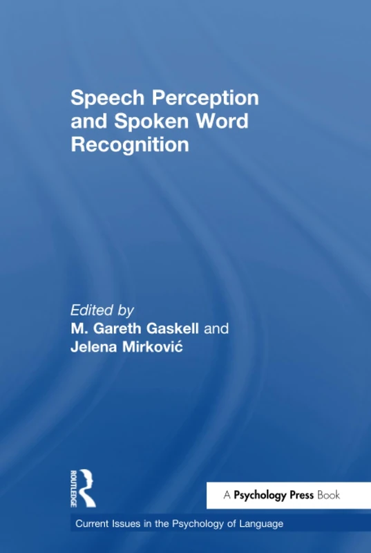 Speech Perception and Spoken Word Recognition (Current Issues in the Psychology of Language)