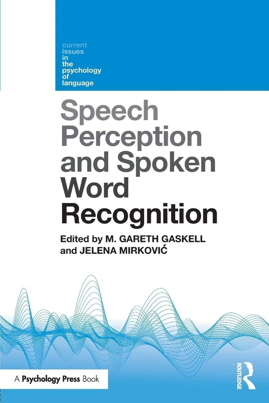 Speech Perception and Spoken Word Recognition (Current Issues in the Psychology of Language)