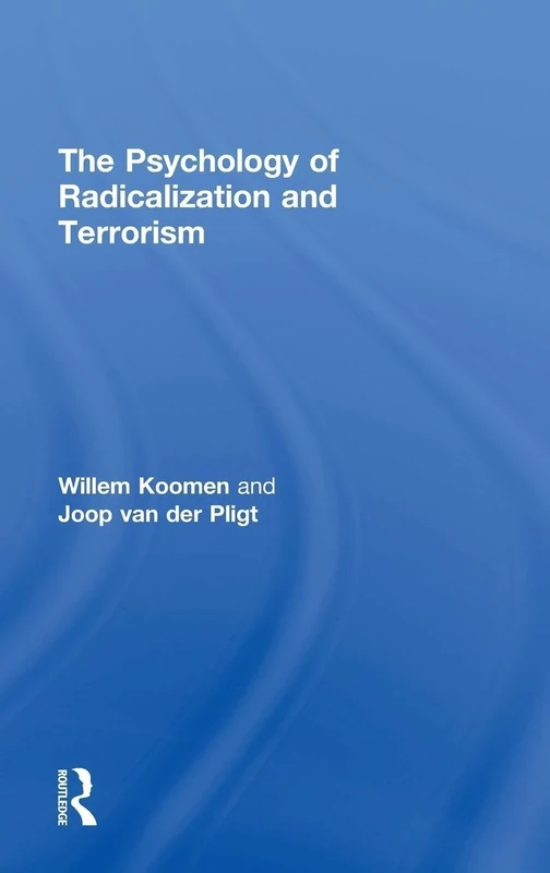 The Psychology of Radicalization and Terrorism