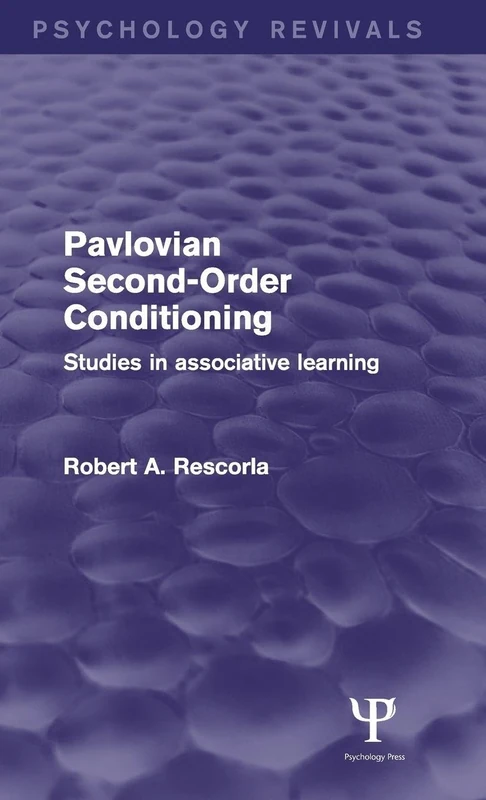 Pavlovian Second-Order Conditioning (Psychology Revivals): Studies in Associative Learning