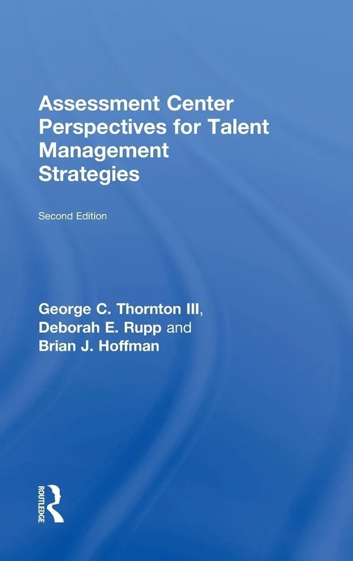 Assessment Center Perspectives for Talent Management Strategies: 2nd Edition