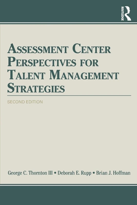 Assessment Center Perspectives for Talent Management Strategies: 2nd Edition