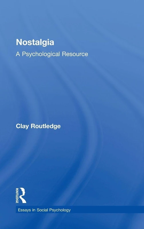 Routledge Nostalgia: A Psychological Resource - Essay Collection