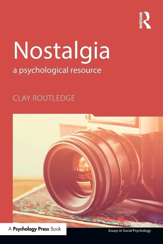 Nostalgia: A Psychological Resource (Essays in Social Psychology)