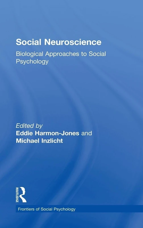 Social Neuroscience: Biological Approaches to Social Psychology (Frontiers of Social Psychology)