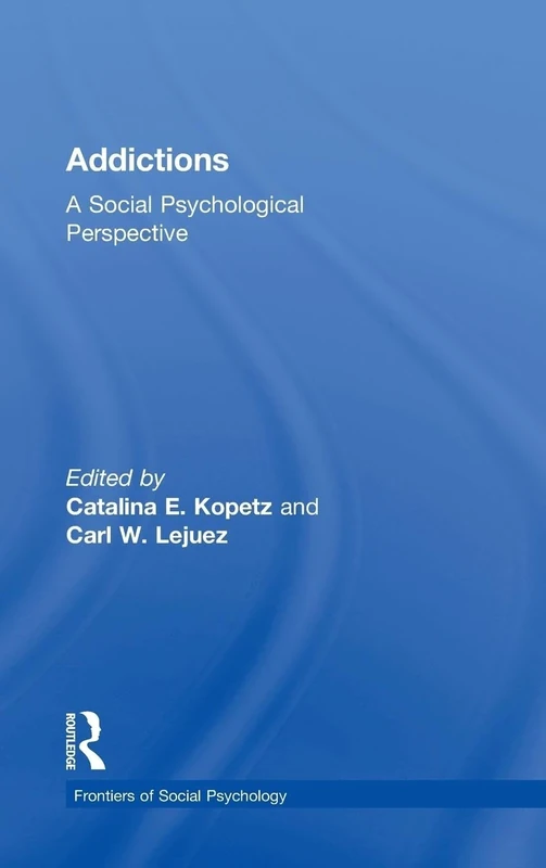 Addictions: A Social Psychological Perspective (Frontiers of Social Psychology)
