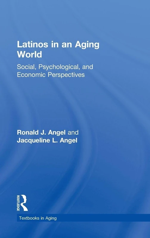 Latinos in an Aging World - Routledge Textbook on Aging