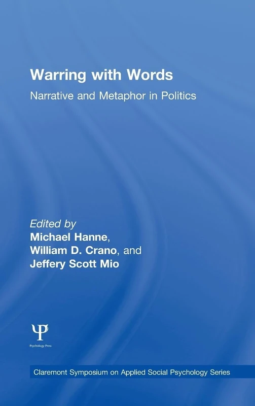 Warring with Words: Narrative and Metaphor in Politics (Claremont Symposium on Applied Social Psychology Series)