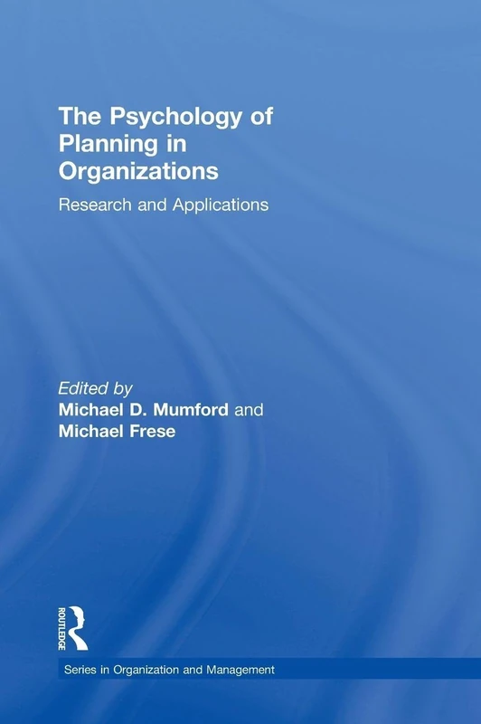 The Psychology of Planning in Organizations: Research and Applications (Organization and Management Series)