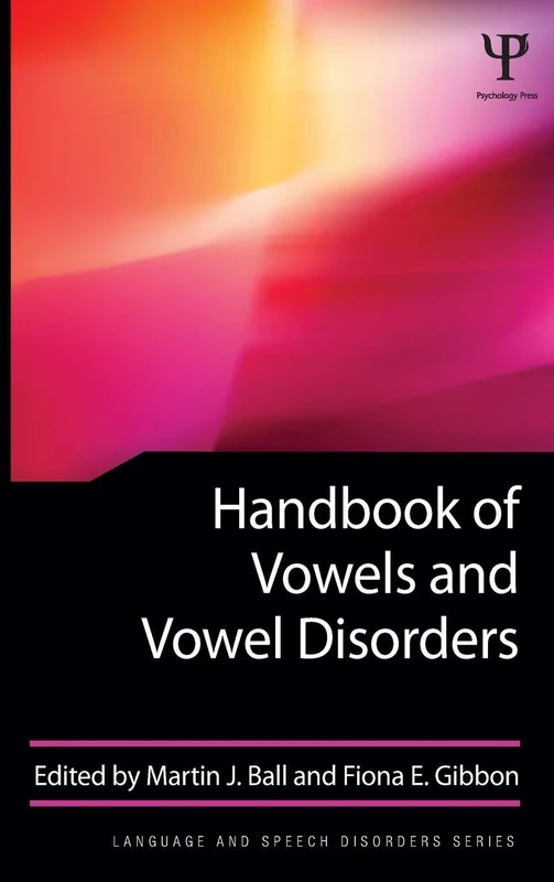 Handbook of Vowels and Vowel Disorders (Language and Speech Disorders Book)