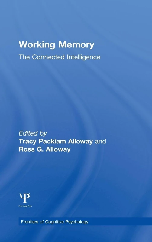 Working Memory: The Connected Intelligence (Frontiers of Cognitive Psychology)