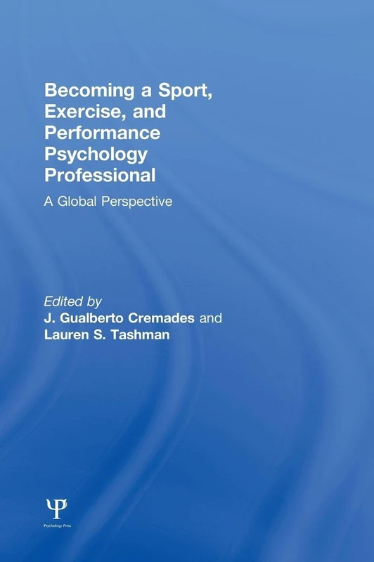 Becoming a Sport, Exercise, and Performance Psychology Professional: A Global Perspective
