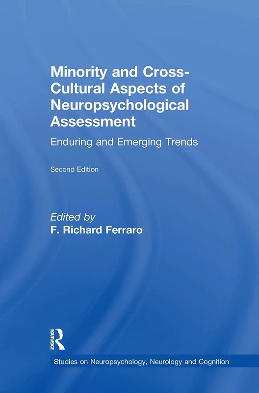 Minority and Cross-Cultural Aspects of Neuropsychological Assessment: Enduring and Emerging Trends (Studies on Neuropsychology, Neurology and Cognition)