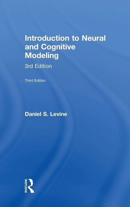 Routledge Introduction to Neural and Cognitive Modeling 3rd Ed