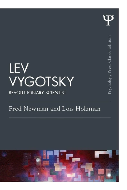 Lev Vygotsky (Classic Edition): Revolutionary Scientist (Psychology Press & Routledge Classic Editions)