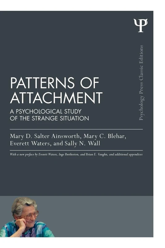 Patterns of Attachment: A Psychological Study of the Strange Situation (Psychology Press & Routledge Classic Editions)