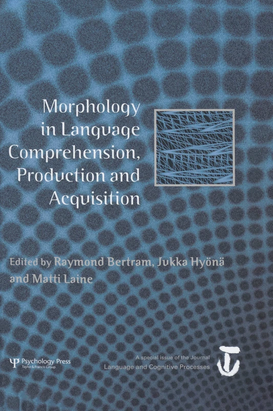 Morphology in Language Comprehension, Production and Acquisition: A Special Issue of Language and Cognitive Processes