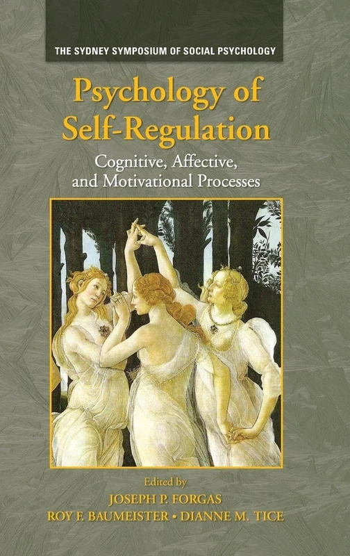 Psychology of Self-Regulation: Cognitive, Affective, and Motivational Processes (Sydney Symposium of Social Psychology)