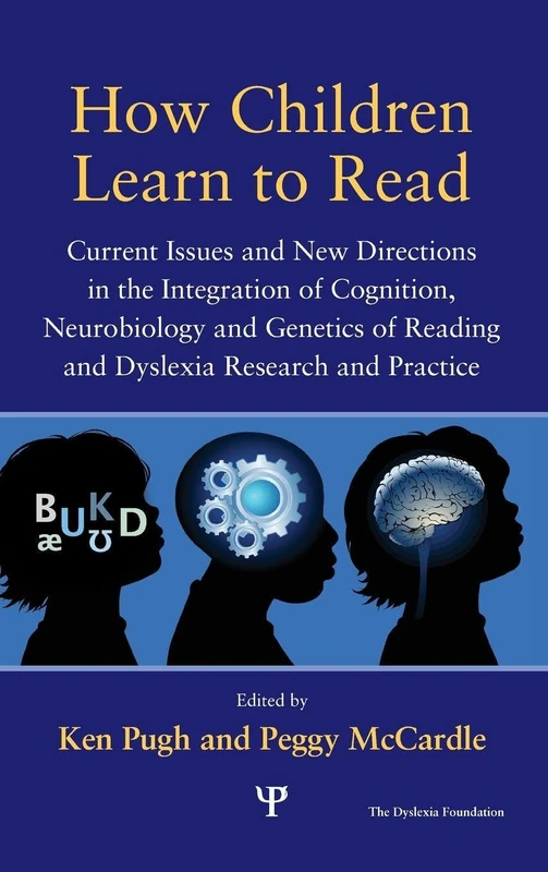 How Children Learn to Read: Current Issues and New Directions in the Integration of Cognition, Neurobiology and Genetics of Reading and Dyslexia Research and Practice (Extraordinary Brain Series)