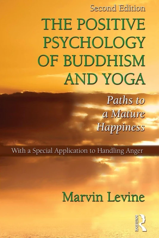 The Positive Psychology of Buddhism and Yoga: Paths to A Mature Happiness