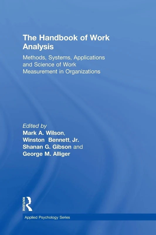 The Handbook of Work Analysis: Methods, Systems, Applications and Science of Work Measurement in Organizations (Applied Psychology Series)