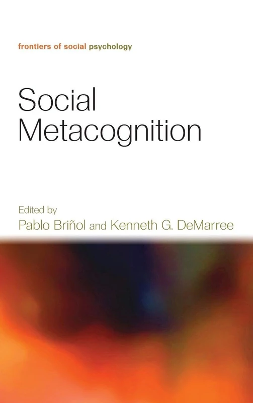 Social Metacognition (Frontiers of Social Psychology)
