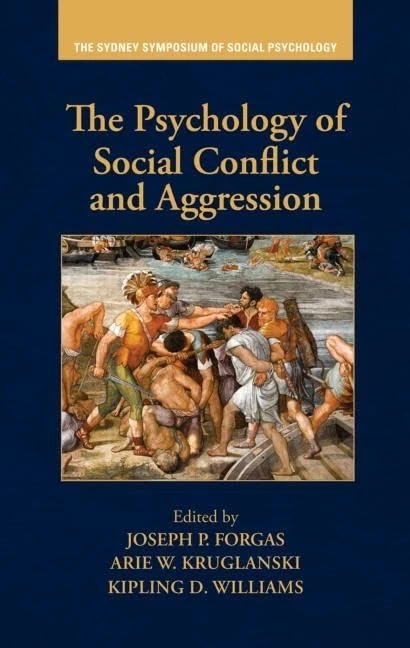 The Psychology of Social Conflict and Aggression (Sydney Symposium of Social Psychology)
