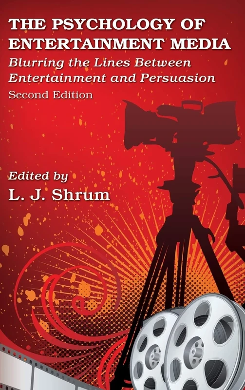 The Psychology of Entertainment Media: Blurring the Lines Between Entertainment and Persuasion