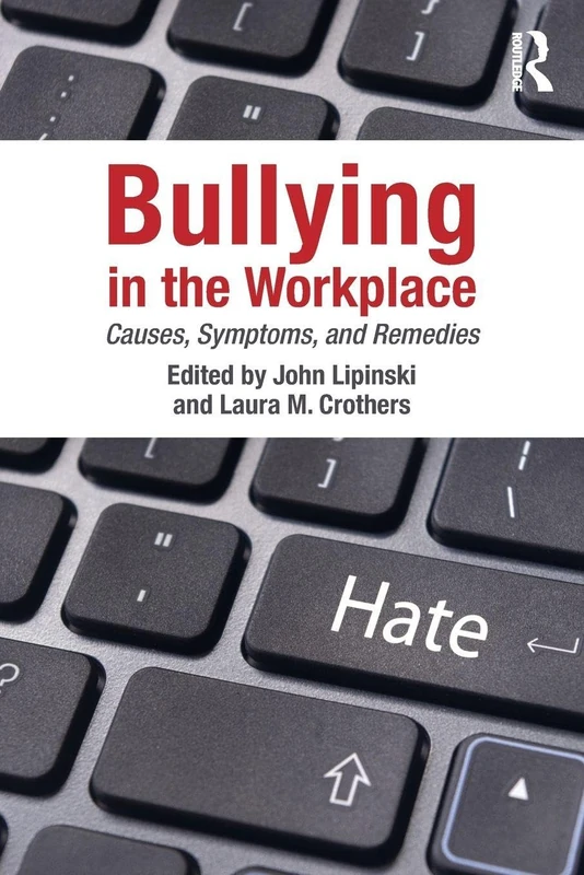 Bullying in the Workplace: Causes, Symptoms, and Remedies (Applied Psychology Series)