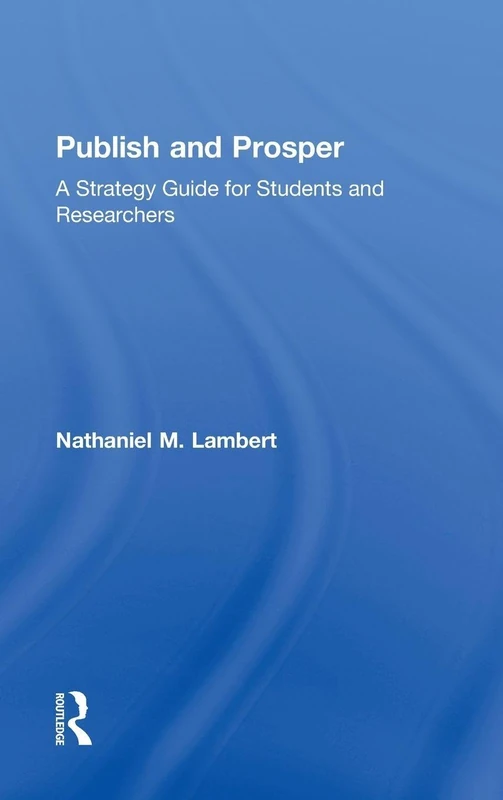 Publish and Prosper: A Strategy Guide for Students and Researchers