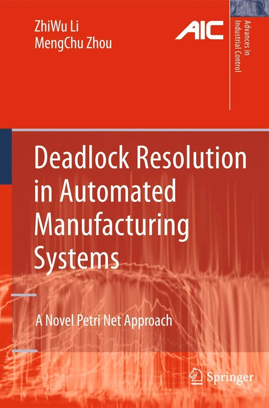 Deadlock Resolution in Automated Manufacturing Systems: A Novel Petri Net Approach (Advances in Industrial Control)
