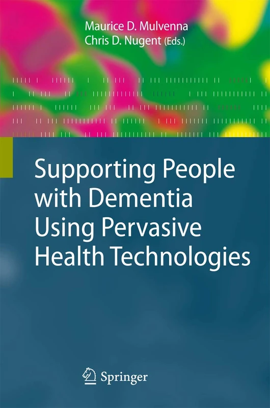 Supporting People with Dementia Using Pervasive Health Technologies (Advanced Information and Knowledge Processing) - Image 1