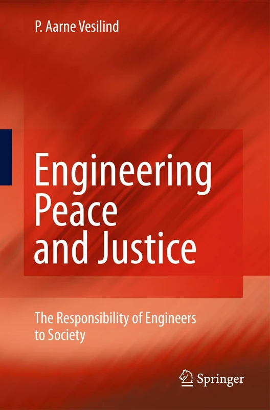 Engineering Peace and Justice: The Responsibility of Engineers to Society