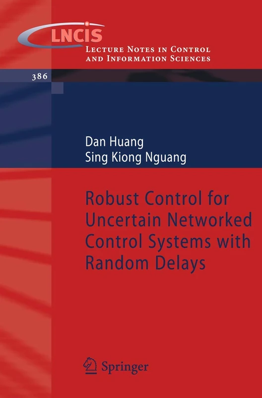 Robust Control for Uncertain Networked Control Systems with Random Delays: 386 (Lecture Notes in Control and Information Sciences, 386)