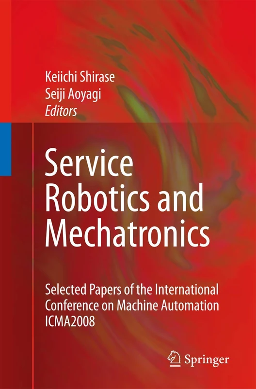 Service Robotics and Mechatronics: Selected Papers of the International Conference on Machine Automation ICMA2008