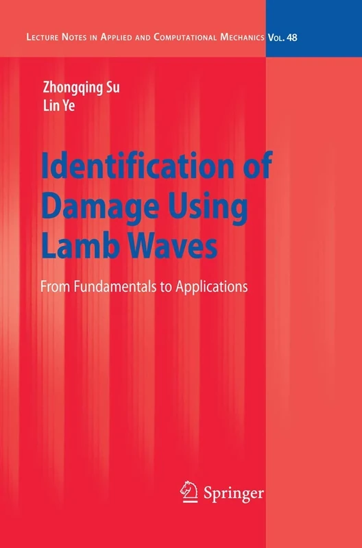 Identification of Damage Using Lamb Waves: From Fundamentals to Applications: 48 (Lecture Notes in Applied and Computational Mechanics, 48)