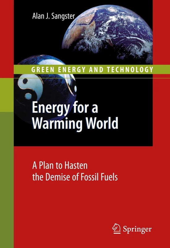 Energy for a Warming World: A Plan to Hasten the Demise of Fossil Fuels (Green Energy and Technology)