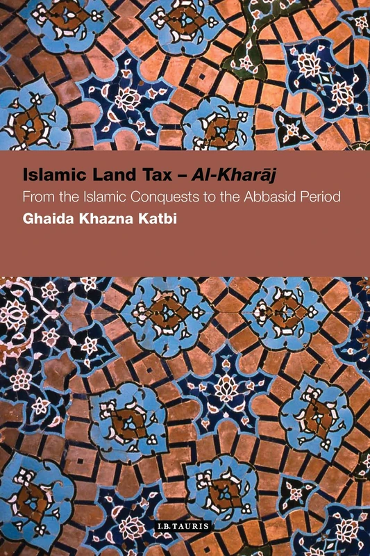 Islamic Land Tax - Al-Kharaj: From the Islamic Conquests to the Abbasid Period (Contemporary Arab Scholarship in the Social Sciences): 06 - Image 1