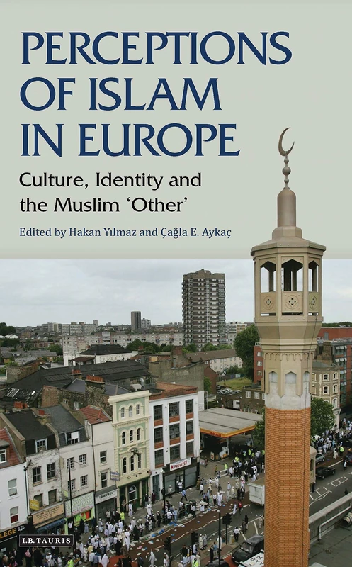 Perceptions of Islam in Europe: Culture, Identity and the Muslim 'Other' (Library of Modern Religion)