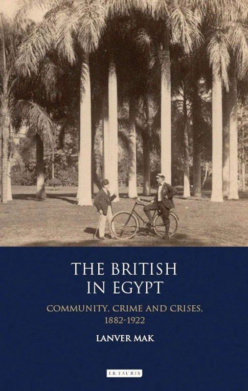 The British in Egypt: Community, Crime and Crises 1882-1922 (International Library of Historical Studies): 74
