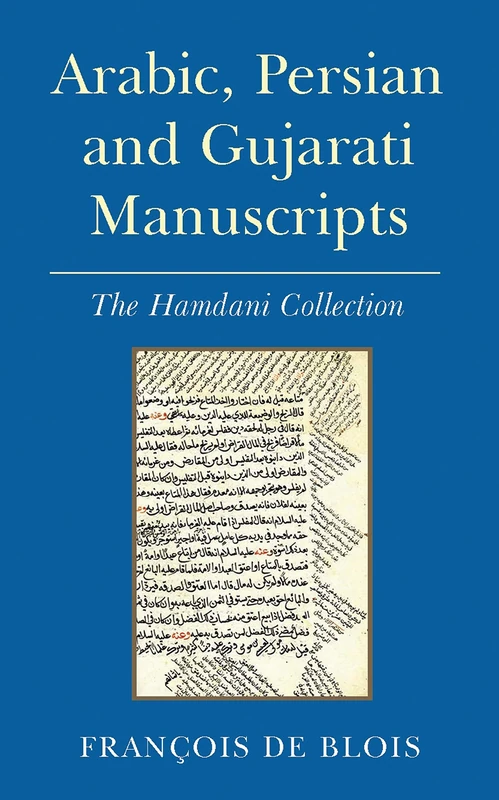 Arabic, Persian and Gujarati Manuscripts: The Hamdani Collection in the Library of the Institute of Ismaili Studies